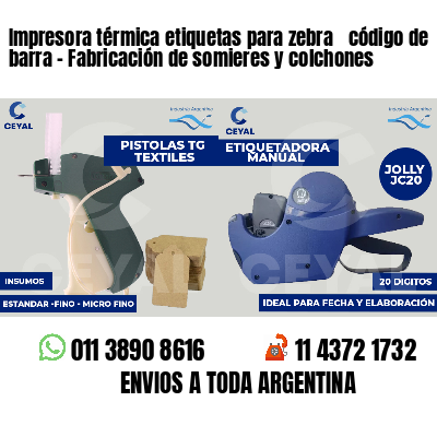 Impresora térmica etiquetas para zebra  código de barra - Fabricación de somieres y colchones